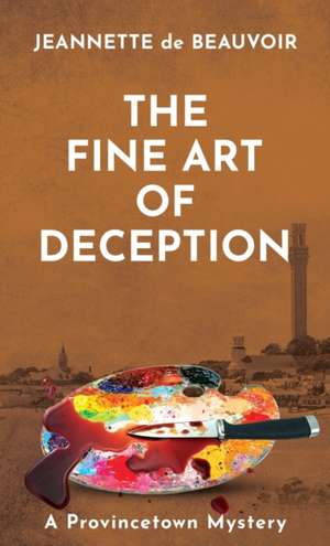 The Fine Art of Deception de Jeannette De Beauvoir