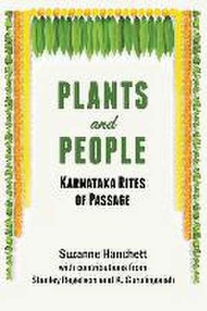 Plants and People: Karnataka Rites of Passage de Stanley Regelson