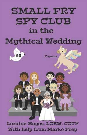 Small Fry Spy Club in the Mythical Wedding de Loraine Hayes