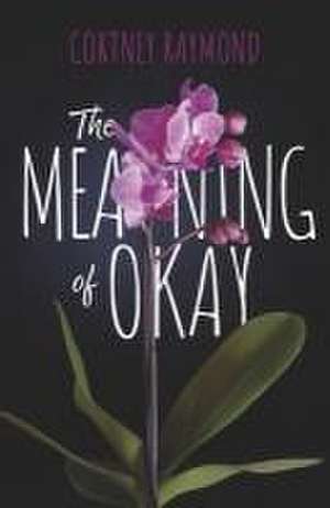 The Meaning of Okay de Cortney Raymond