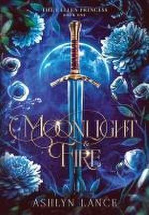 Moonlight and Fire de Ashlyn Lance