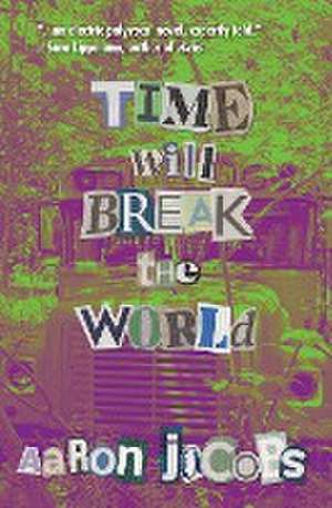 Time Will Break the World de Aaron Jacobs