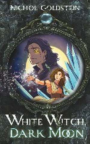 White Witch, Dark Moon de Nichol Goldstein