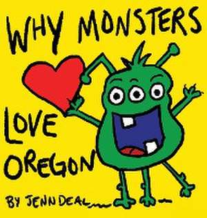 Why Monsters Love Oregon de Jenn Deal