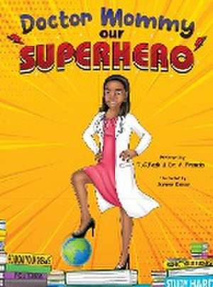 Doctor Mommy Our Superhero de T. C. Pask