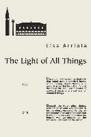 The Light of all Things de Lisa Arriola