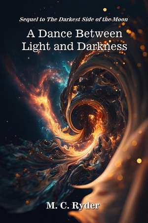 A Dance Between Light and Darkness de M. C. Ryder