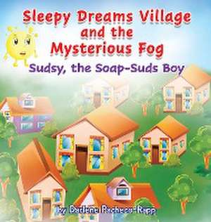 Sleepy Dreams Village and the Mysterious Fog de Darlene Pacheco-Rapp