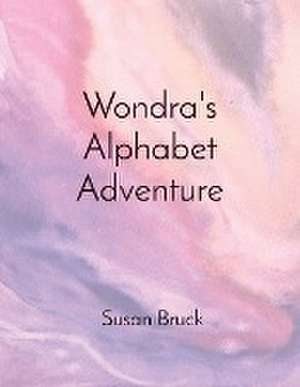 Wondra's Alphabet Adventure de Susan C. Bruck