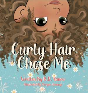 Curly Hair Chose Me de B. R. Sanow