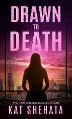 Drawn to Death de Kat Shehata