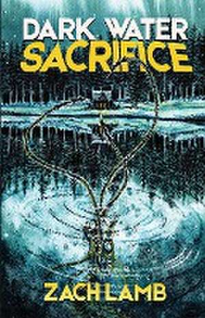 Dark Water Sacrifice de Zach Lamb