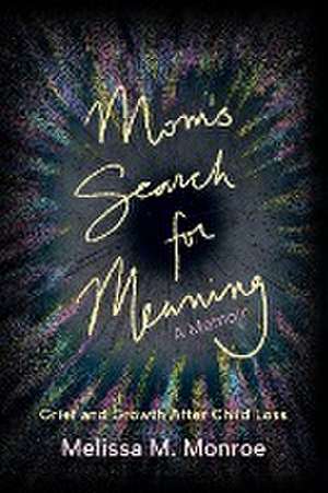 Mom's Search for Meaning de Melissa Monroe