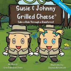 Susie & Johnny Grilled Cheese Take a Ride Through a Rainforest de Erin Dullaghan Jones