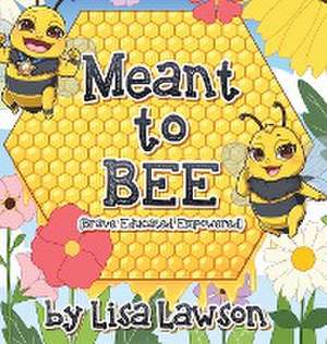 Meant to BEE (Brave, Educated, Empowered) de Lawson