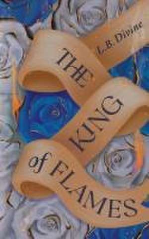 The King of Flames de L. B. Divine