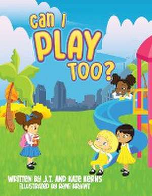 Can I Play Too? de J. T. Kerns