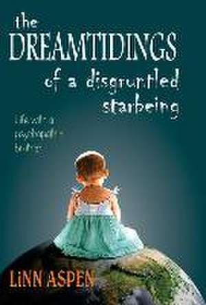 The Dreamtidings of a Disgruntled Starbeing de Linn Aspen