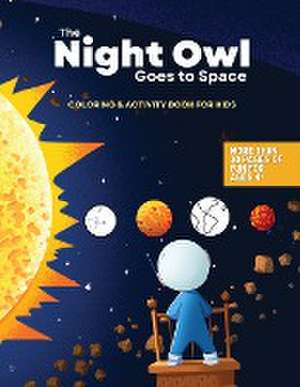 The Night Owl Goes to Space Coloring and Activity Book de Kim C. Lee