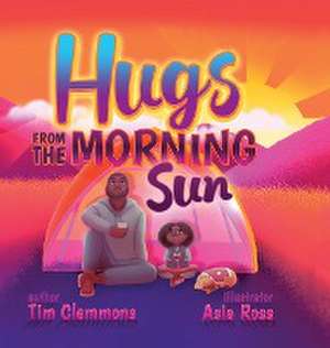 Hugs From The Morning Sun de Tim Clemmons