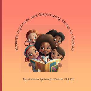 Kindness, Helpfulness and Responsibility de Xiomara Granado-Ramos