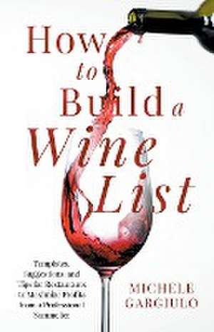 How to Build a Wine List de Michele Gargiulo