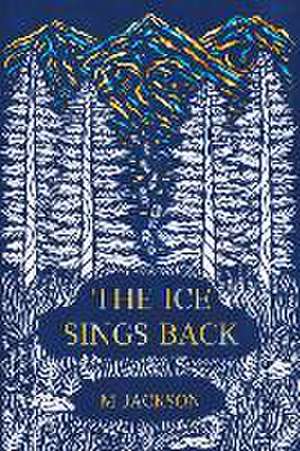 The Ice Sings Back de M. Jackson