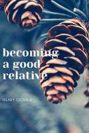 Becoming a Good Relative de Hilary Giovale