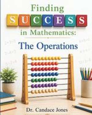 Finding Success in Mathematics de Candace Jones