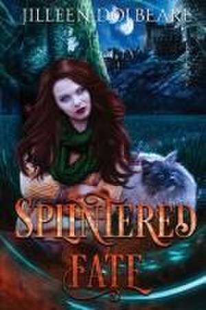 Splintered Fate de Jilleen Dolbeare