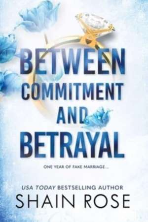 Between Commitment and Betrayal de Shain Rose