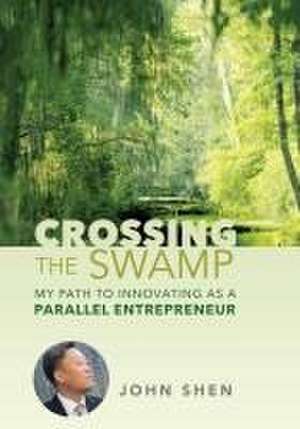 Crossing the Swamp de John Shen