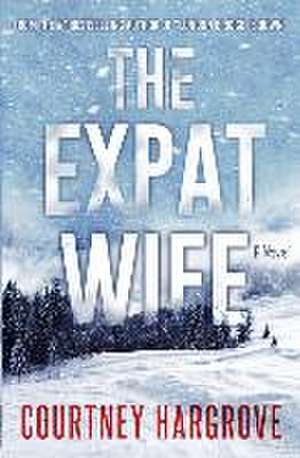 The Expat Wife de Courtney Hargrove