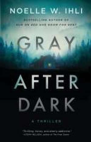 Gray After Dark de Noelle West Ihli