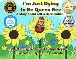 I'm Just Dying to Be Queen Bee de Joanne Telcide-Bryant