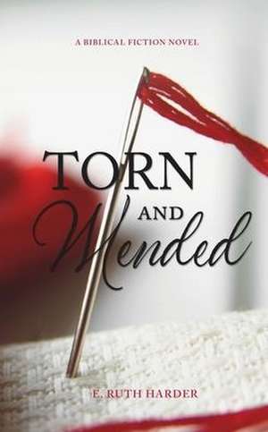 Torn and Mended de E. Ruth Harder