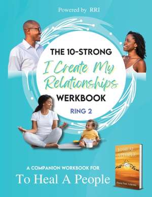 The 10-Strong 'I Create My Relationships' Challenge Werkbook de Hasira S Ashemu