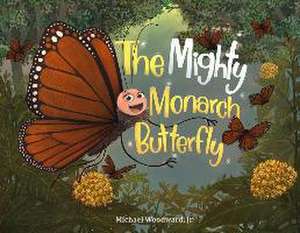 The Mighty Monarch Butterfly de Michael Woodward