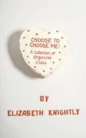 Choose To Choose Me de Elizabeth Knightly