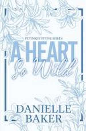 A Heart So Wild de Danielle Baker