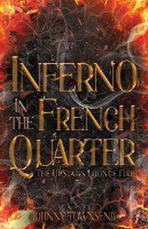 Inferno in the French Quarter de Johnny Townsend