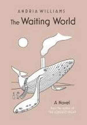 The Waiting World de Andria Williams