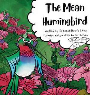 The Mean Hummingbird de Rebecca E Livick