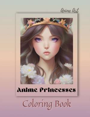 Anime Art Anime Princesses Coloring Book de Miss Claire Reads