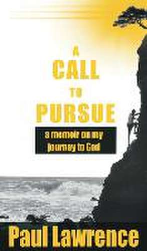 A Call To Pursue de Paul Lawrence