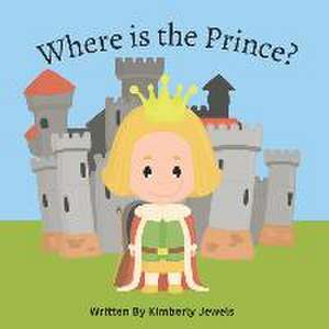 Where is the Prince?: Learn new occupations on an adventure to find the Prince! de Kimberly Jewels