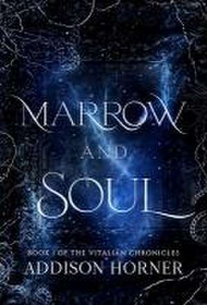 Marrow and Soul de Addison Horner