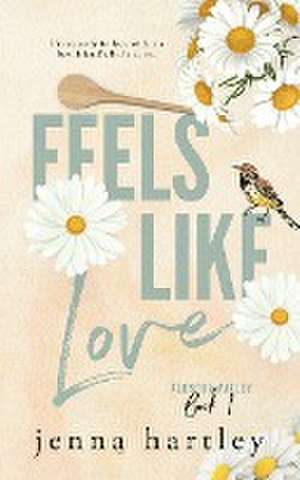 Feels Like Love de Jenna Hartley