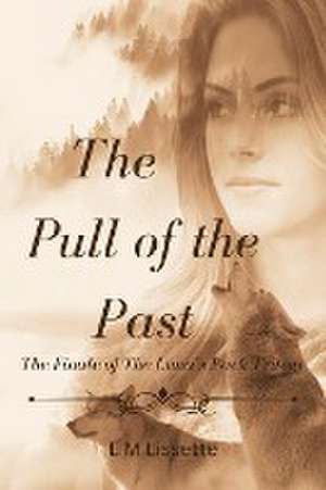 The Pull of the Past de L M Lissette