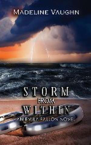 Storm From Within An Emily Fallon Novel de Madeline Vaughn